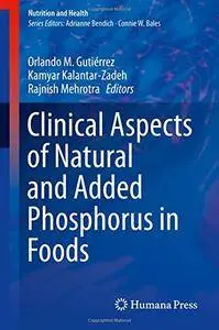 Clinical Aspects of Natural and Added Phosphorus in Foods (Nutrition and Health)