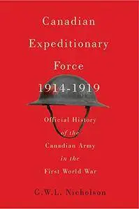 Canadian Expeditionary Force, 1914-1919: Official History of the Canadian Army in the First World War