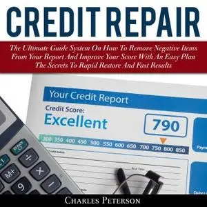 Credit Repair: The Ultimate Guide System on How to Remove Negative Items from Your Report and Improve Your Score [Audiobook]
