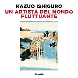 «Un artista del mondo fluttuante» by Kazuo Ishiguro