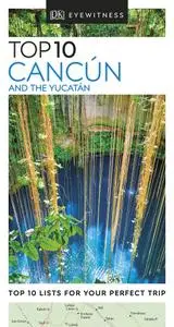 Top 10 Cancún and the Yucatán (DK Eyewitness Travel Guide), 2nd Edition