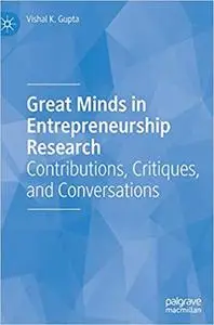 Great Minds in Entrepreneurship Research: Contributions, Critiques, and Conversations