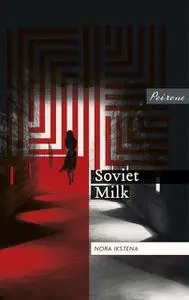 «Soviet Milk» by Nora Ikstena