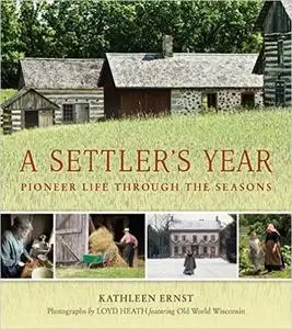 A Settler's Year: Pioneer Life through the Seasons (Repost)