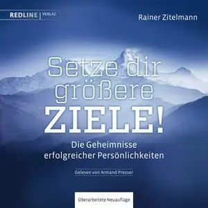 «Setze dir größere Ziele: Die Geheimnisse erfolgreicher Persönlichkeiten» by Rainer Zitelmann