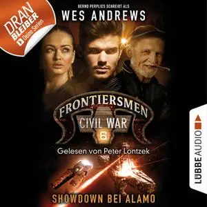 «Frontiersmen Civil War - Folge 6: Showdown bei Alamo» by Wes Andrews,Bernd Perplies