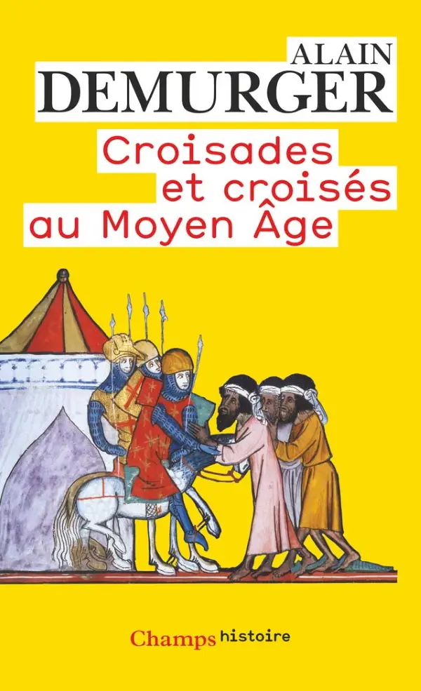 Alain Demurger, "Croisades et croisés au Moyen Âge"