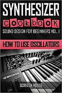 SYNTHESIZER COOKBOOK: How to Use Oscillators