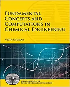 Fundamental Concepts and Computations in Chemical Engineering (Repost)