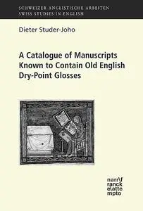 «A Catalogue of Manuscripts Known to Contain Old English Dry-Point Glosses» by Dieter Studer-Joho
