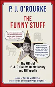 The Funny Stuff: The Official P. J. O’Rourke Quotationary and Riffapedia