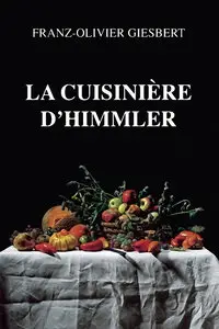 Franz-Olivier Giesbert, "La cuisinière d'Himmler"