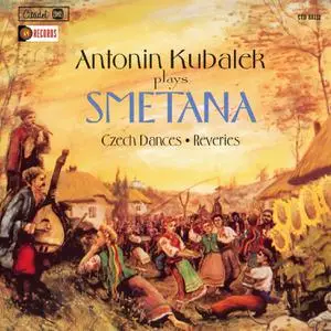 Antonin Kubalek - Antonin Kubalek Plays Smetana: Czech Dances • Reveries (2022) [Official Digital Download]