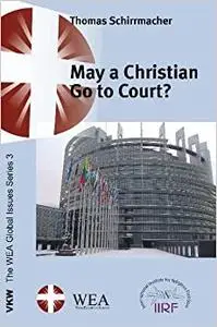 May a Christian Go to Court? and other essays on persecution vs. religious freedom