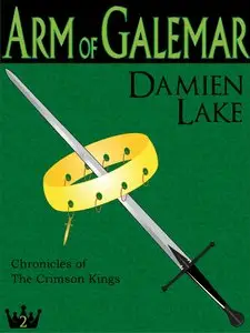 Arm of Galemar (Chronicles of the Crimson Kings Book 2) by Damien Lake