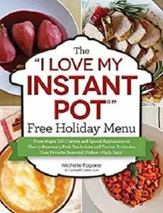 The "I Love My Instant Pot®" Free Holiday Menu