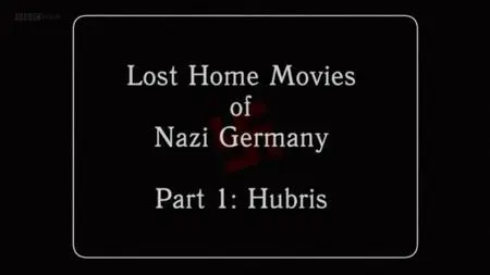 BBC - Lost Home Movies of Nazi Germany (2019)