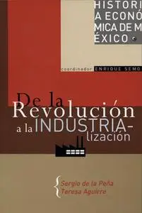 «De la revolución a la industrialización» by Sergio De La Peña