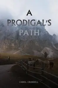 «A Prodigal's Path» by Carol Crandell