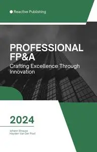 Professional FP&A: A comprehensive guide to Financial Planning& Analysis