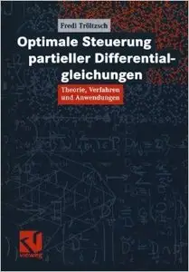 Optimale Steuerung partieller Differentialgleichungen: Theorie, Verfahren und Anwendungen