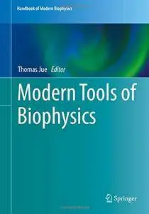 Modern Tools of Biophysics (Handbook of Modern Biophysics) [Repost]