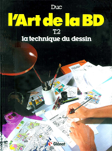 Duc - L'Art De La BD - Tome 2 - La Technique Du Dessin