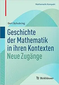 Geschichte der Mathematik in ihren Kontexten: Neue Zugänge