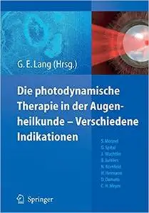 Die photodynamische Therapie in der Augenheilkunde - Verschiedene Indikationen