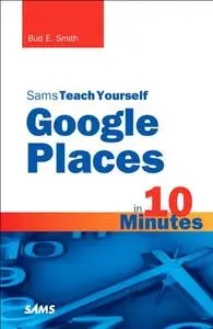 Sams Teach Yourself Google Places in 10 Minutes
