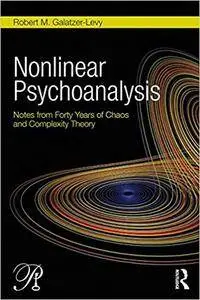 Nonlinear Psychoanalysis: Notes from Forty Years of Chaos and Complexity Theory