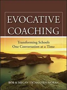 Evocative Coaching: Transforming Schools One Conversation at a Time (Repost)