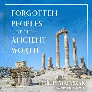 Forgotten Peoples of the Ancient World [Audiobook]