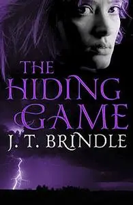 «The Hiding Game» by J.T.Brindle