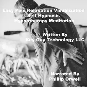 «Easy Pain Self Hypnosis Hypnotherapy Meditation» by Key Guy Technology LLC