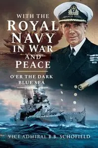 «With The Royal Navy in War and Peace» by B.B. Schofield