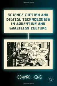 Science Fiction and Digital Technologies in Argentine and Brazilian Culture (repost)