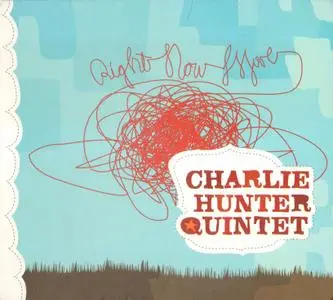 Charlie Hunter Quintet - Right Now Move (2003) {Ropeadope 0-7567-93137-2-0}