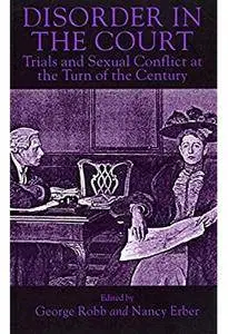 Disorder in the Court: Trials and Sexual Conflict at the Turn of the Century