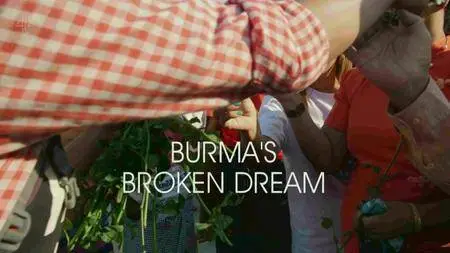 Channel 4 - Unreported World: Burma's Broken Dream (2017)