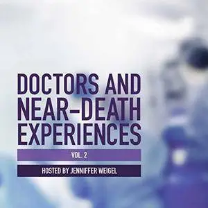 Doctors and Near-Death Experiences, Vol. 2 [Audiobook]