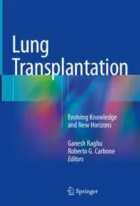 Lung Transplantation: Evolving Knowledge and New Horizons (Repost)