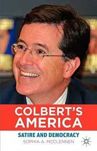 Colbert’s America: Satire and Democracy (Repost)