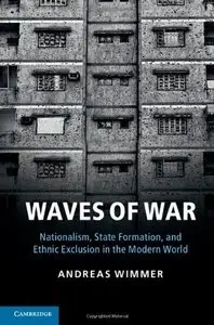 Waves of War: Nationalism, State Formation, and Ethnic Exclusion in the Modern World (Repost)