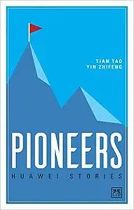 Pioneers: Huawei Stories