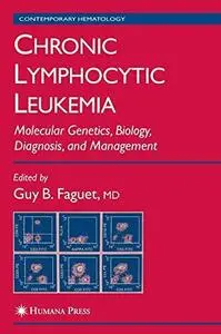 Chronic Lymphocytic Leukemia: Molecular Genetics, Biology, Diagnosis, and Management