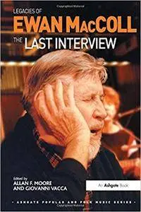 Legacies of Ewan MacColl: The Last Interview