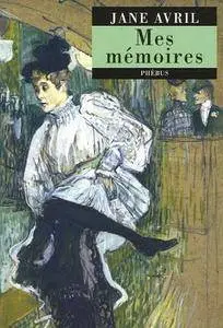 Jane Avril, Erastène Ramiro, Denis Ramseyer, "Mes mémoires suivi de Cours de danse fin-de-siècle"