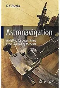 Astronavigation: A Method for Determining Exact Position by the Stars [Repost]