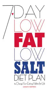 7 Day Low Fat Low Salt Diet Plan: To Change Your Eating Habits for Life